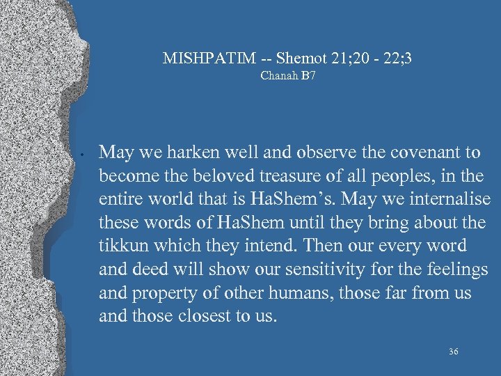 MISHPATIM Shemot 21; 20 22; 3 Chanah B 7 • May we harken well