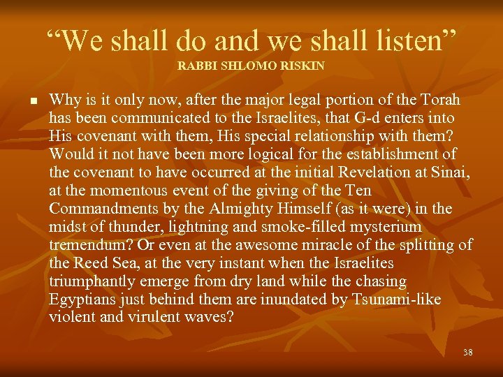 “We shall do and we shall listen” RABBI SHLOMO RISKIN n Why is it