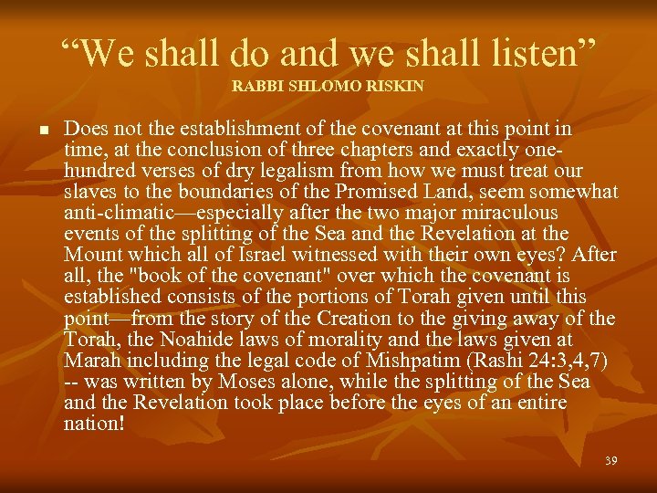 “We shall do and we shall listen” RABBI SHLOMO RISKIN n Does not the