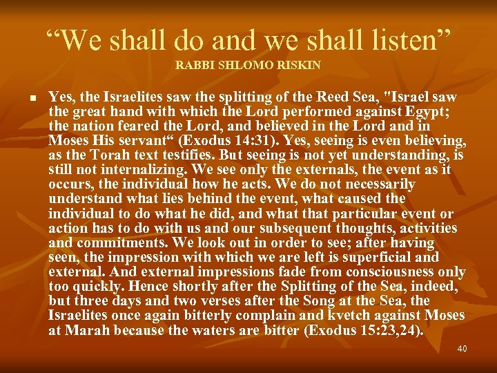 “We shall do and we shall listen” RABBI SHLOMO RISKIN n Yes, the Israelites