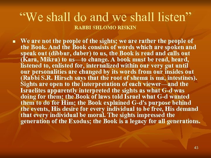 “We shall do and we shall listen” RABBI SHLOMO RISKIN n We are not