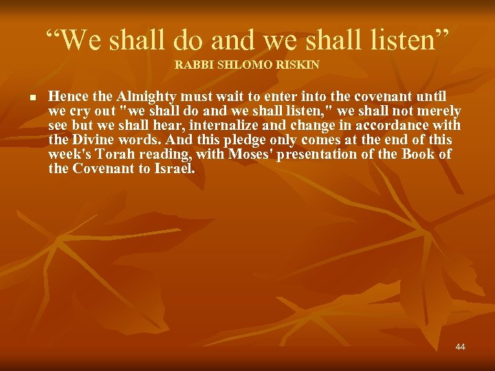 “We shall do and we shall listen” RABBI SHLOMO RISKIN n Hence the Almighty