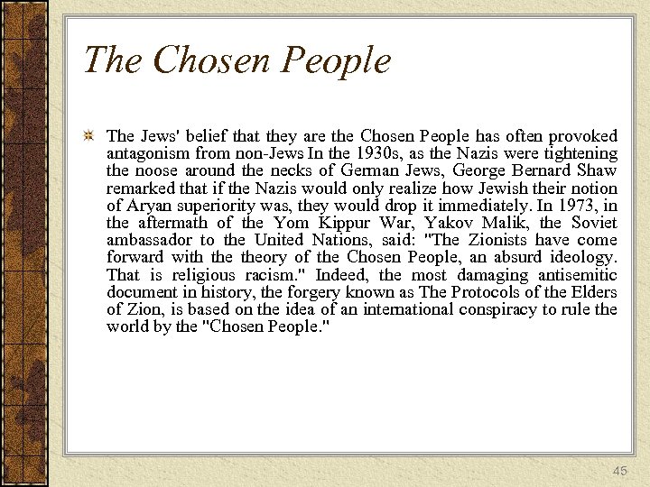 The Chosen People The Jews' belief that they are the Chosen People has often
