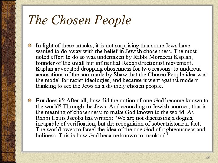 The Chosen People In light of these attacks, it is not surprising that some