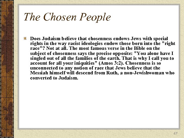 The Chosen People Does Judaism believe that chosenness endows Jews with special rights in
