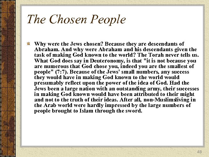 The Chosen People Why were the Jews chosen? Because they are descendants of Abraham.