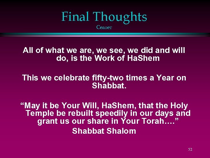 Final Thoughts Ceaser All of what we are, we see, we did and will