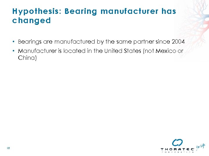 Hypothesis: Bearing manufacturer has changed • Bearings are manufactured by the same partner since