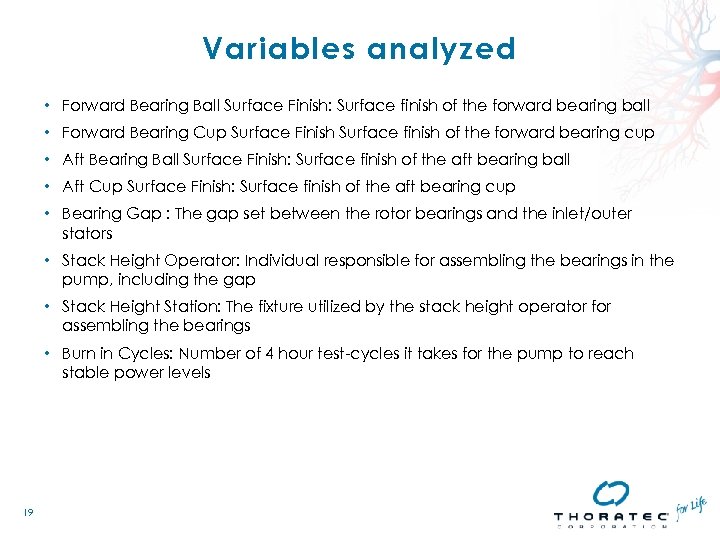 Variables analyzed • Forward Bearing Ball Surface Finish: Surface finish of the forward bearing