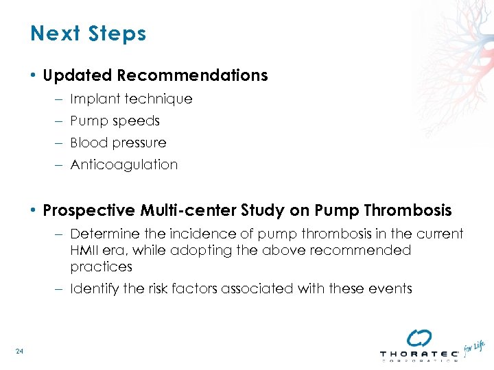 Next Steps • Updated Recommendations – Implant technique – Pump speeds – Blood pressure