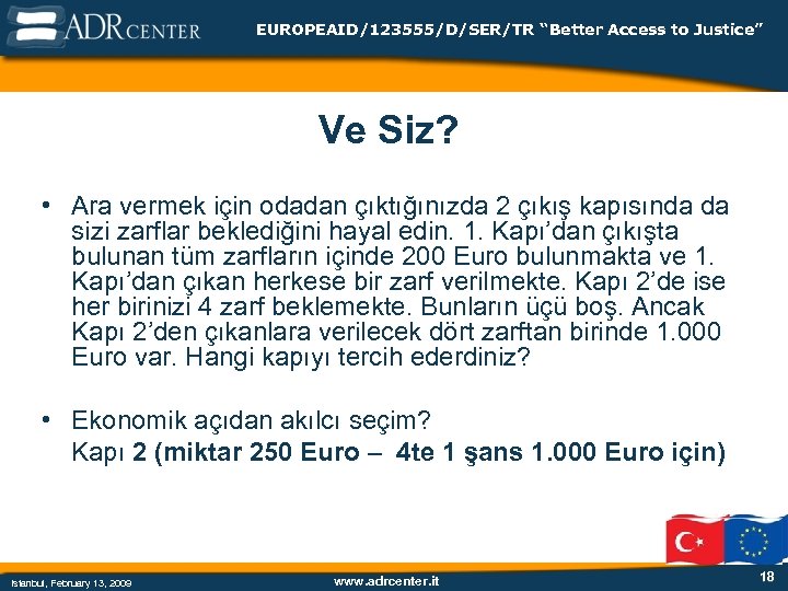 EUROPEAID/123555/D/SER/TR “Better Access to Justice” Ve Siz? • Ara vermek için odadan çıktığınızda 2