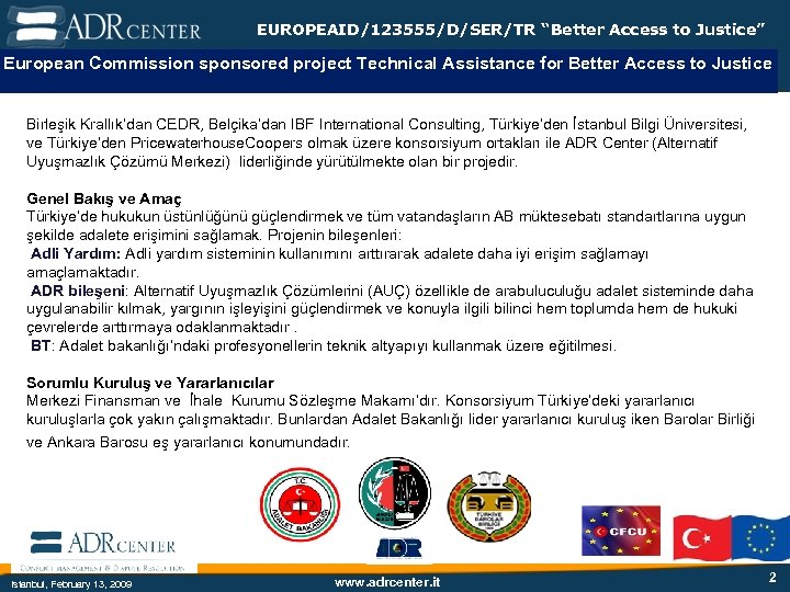 EUROPEAID/123555/D/SER/TR “Better Access to Justice” European Commission sponsored project Technical Assistance for Better Access