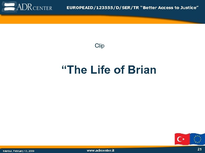 EUROPEAID/123555/D/SER/TR “Better Access to Justice” Clip “The Life of Brian Istanbul, February 13, 2009