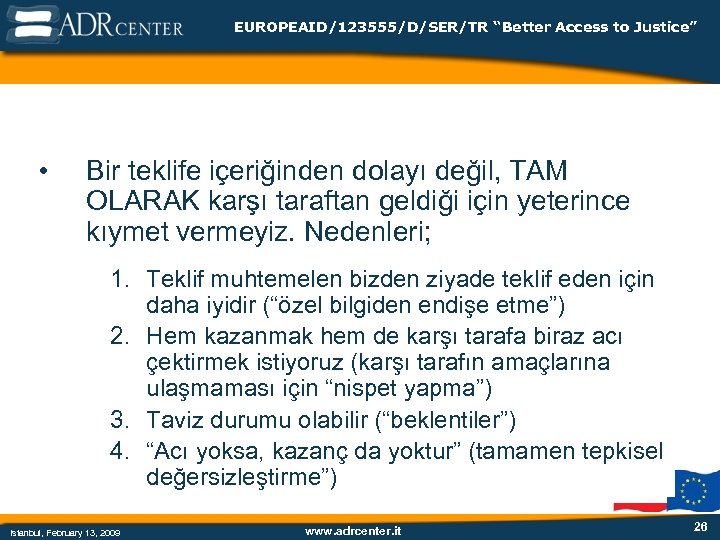 EUROPEAID/123555/D/SER/TR “Better Access to Justice” • Bir teklife içeriğinden dolayı değil, TAM OLARAK karşı