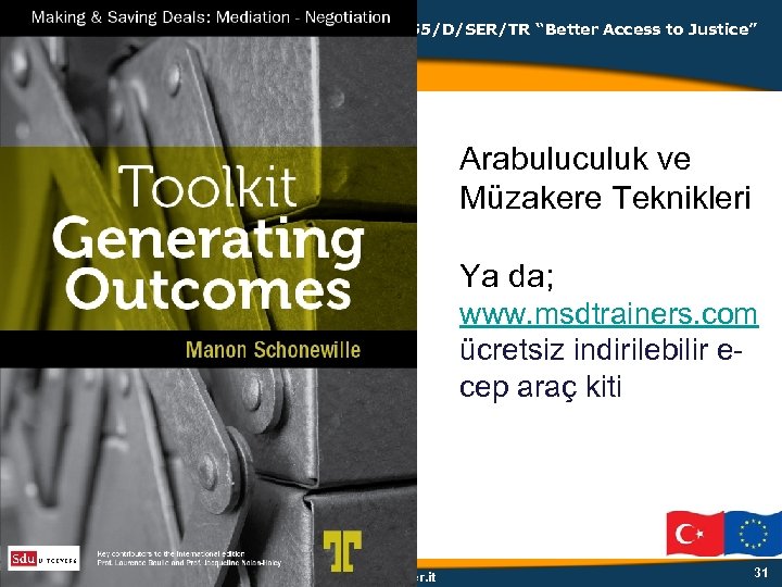 EUROPEAID/123555/D/SER/TR “Better Access to Justice” Arabuluculuk ve Müzakere Teknikleri Ya da; www. msdtrainers. com