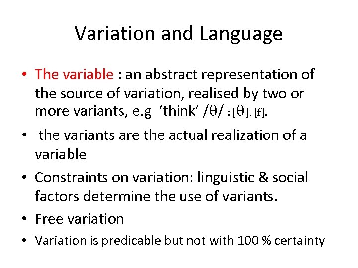 Variation and Language • The variable : an abstract representation of the source of