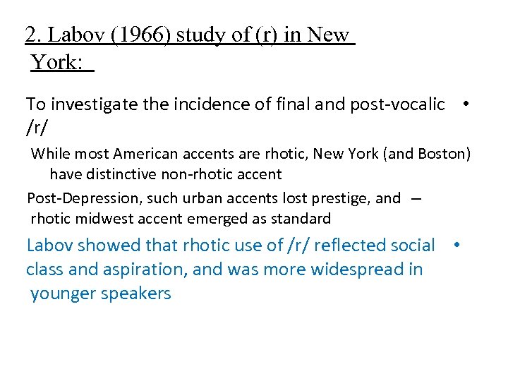 2. Labov (1966) study of (r) in New York: To investigate the incidence of