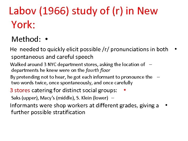 Labov (1966) study of (r) in New York: Method: • He needed to quickly