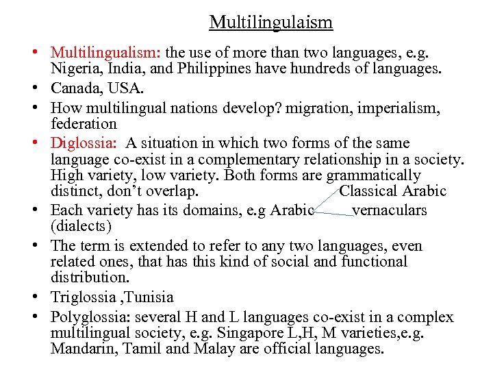 Multilingulaism • Multilingualism: the use of more than two languages, e. g. Nigeria, India,