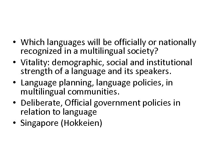  • Which languages will be officially or nationally recognized in a multilingual society?