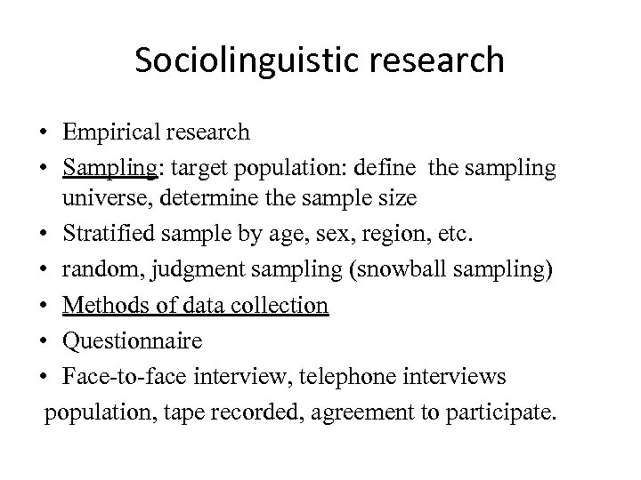Sociolinguistic research • Empirical research • Sampling: target population: define the sampling universe, determine