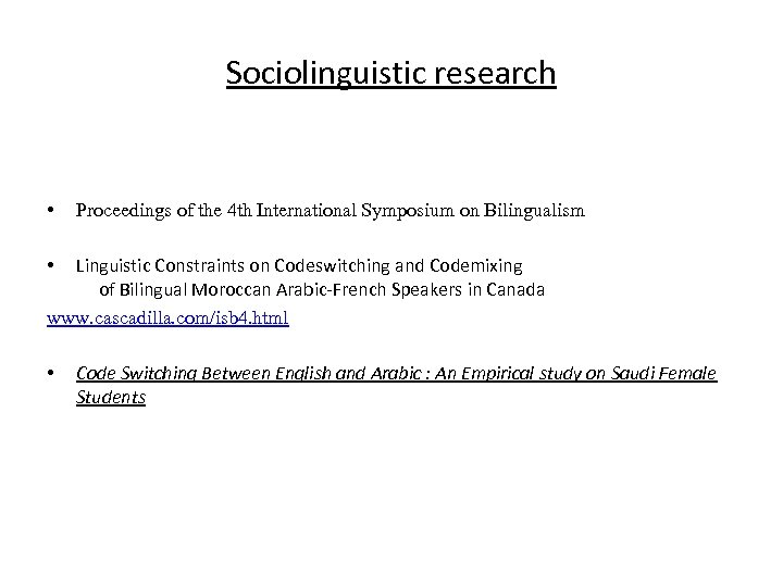 Sociolinguistic research • Proceedings of the 4 th International Symposium on Bilingualism Linguistic Constraints