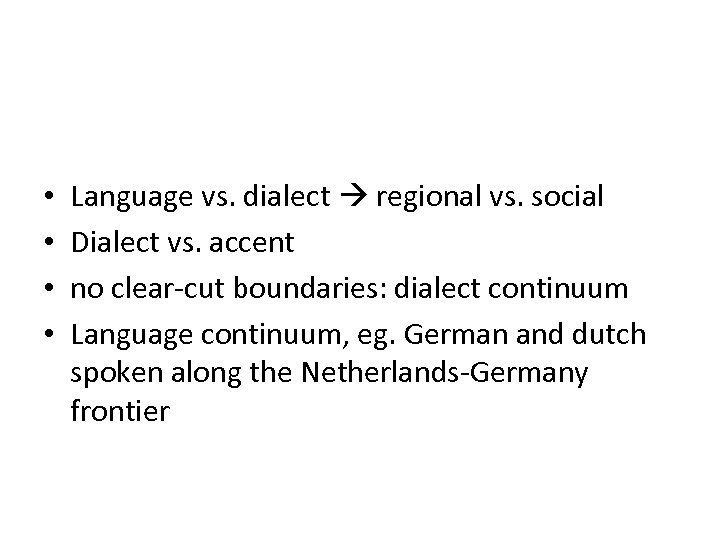  • • Language vs. dialect regional vs. social Dialect vs. accent no clear-cut