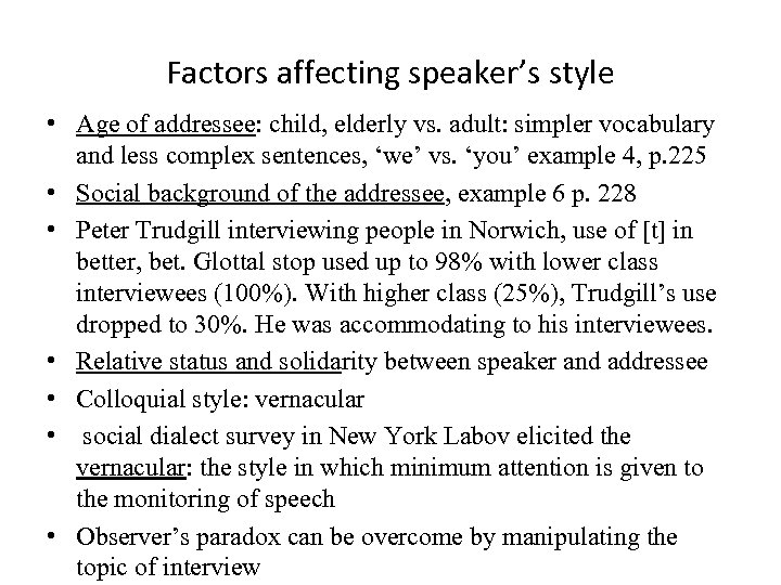 Factors affecting speaker’s style • Age of addressee: child, elderly vs. adult: simpler vocabulary