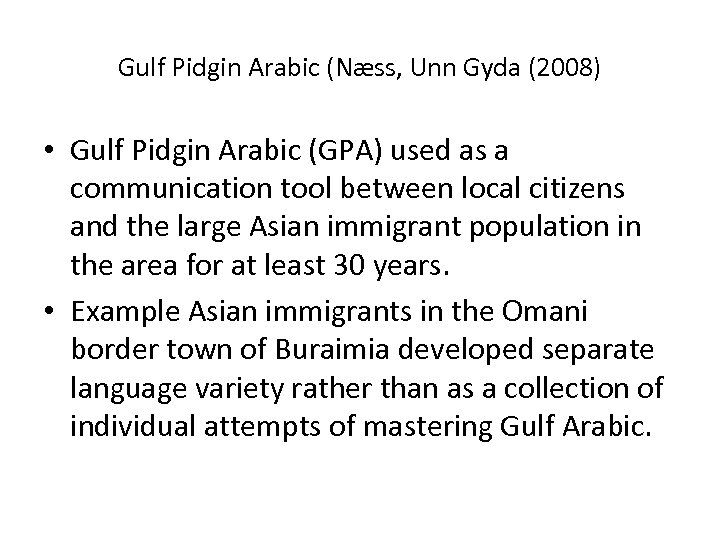 Gulf Pidgin Arabic (Næss, Unn Gyda (2008) • Gulf Pidgin Arabic (GPA) used as
