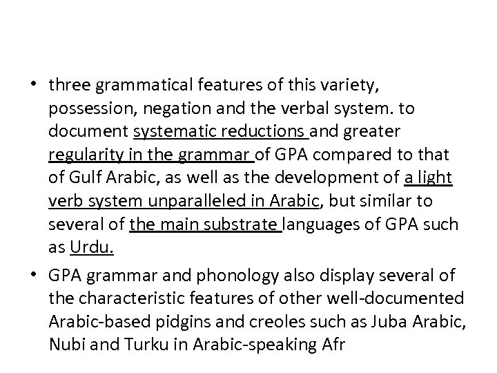  • three grammatical features of this variety, possession, negation and the verbal system.