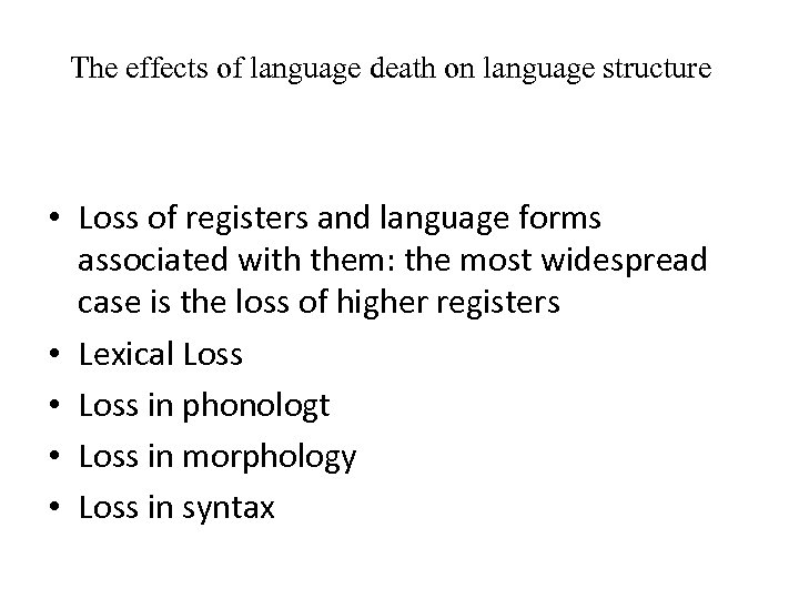 The effects of language death on language structure • Loss of registers and language