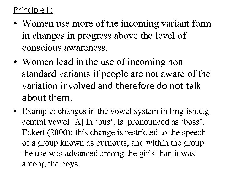 Principle II: • Women use more of the incoming variant form in changes in