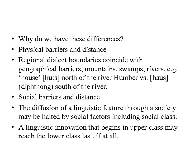  • Why do we have these differences? • Physical barriers and distance •