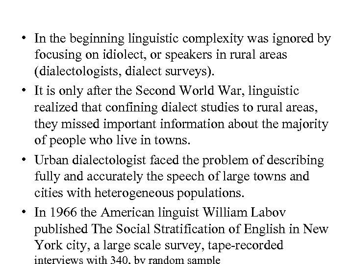  • In the beginning linguistic complexity was ignored by focusing on idiolect, or