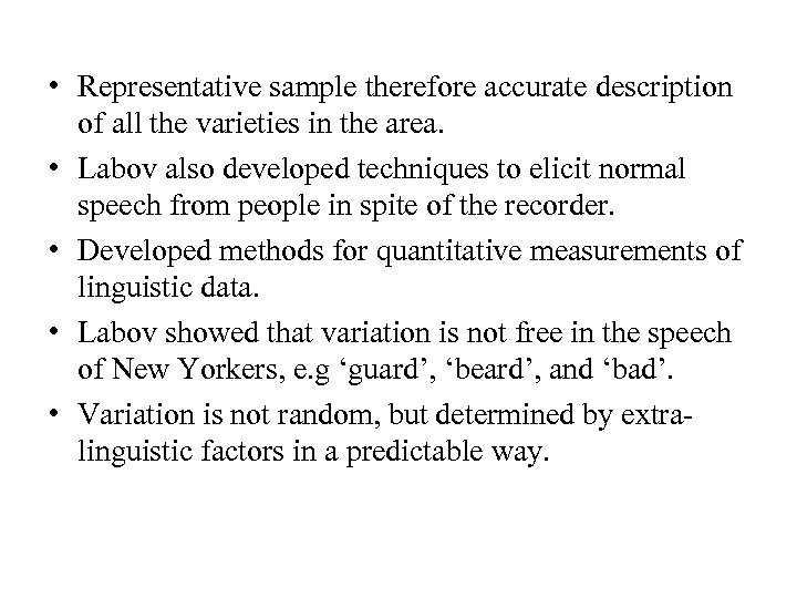  • Representative sample therefore accurate description of all the varieties in the area.