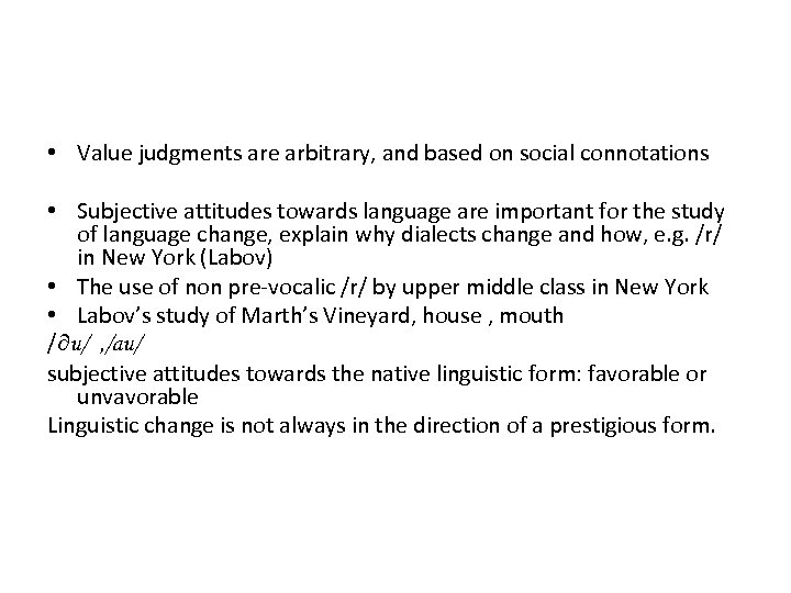  • Value judgments are arbitrary, and based on social connotations • Subjective attitudes