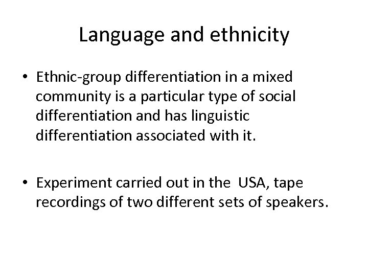 Language and ethnicity • Ethnic-group differentiation in a mixed community is a particular type