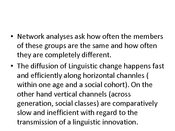  • Network analyses ask how often the members of these groups are the