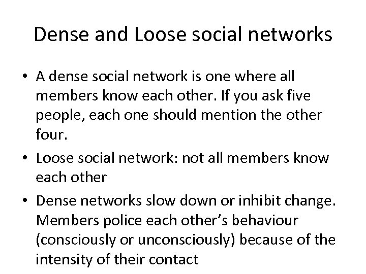 Dense and Loose social networks • A dense social network is one where all
