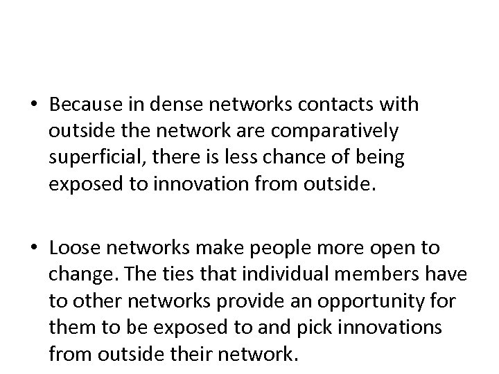  • Because in dense networks contacts with outside the network are comparatively superficial,