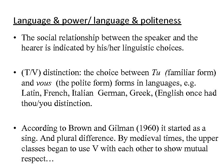 Language & power/ language & politeness • The social relationship between the speaker and