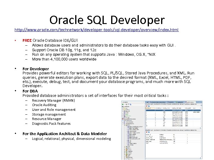 Oracle SQL Developer http: //www. oracle. com/technetwork/developer-tools/sql-developer/overview/index. html • FREE Oracle Database IDE/GUI –