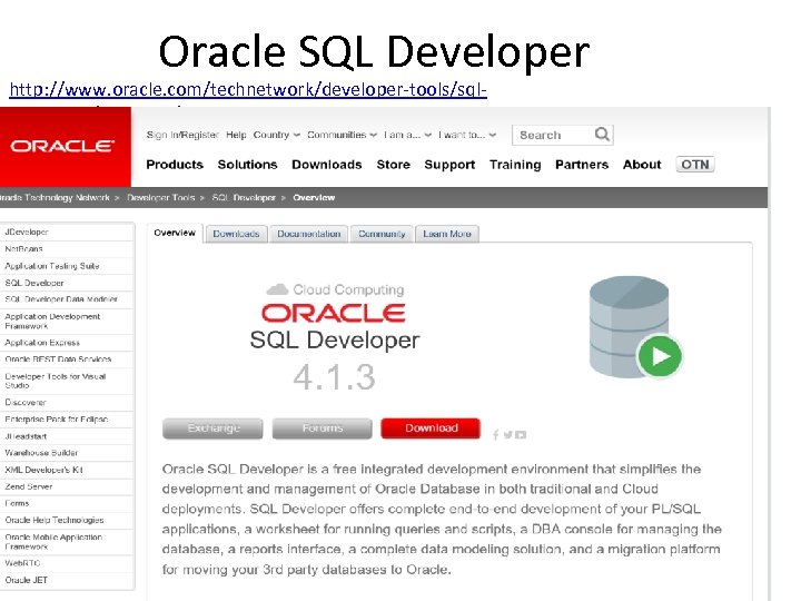 Oracle SQL Developer http: //www. oracle. com/technetwork/developer-tools/sqldeveloper/overview/index. html 