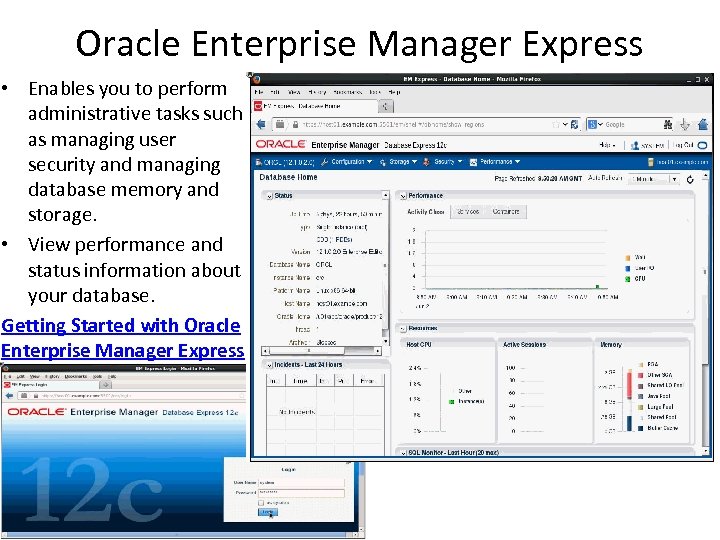 Oracle Enterprise Manager Express • Enables you to perform administrative tasks such as managing