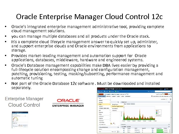 Oracle Enterprise Manager Cloud Control 12 c • • Oracle’s integrated enterprise management administrative