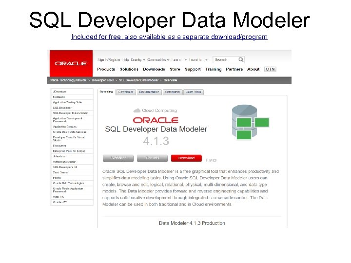 SQL Developer Data Modeler Included for free, also available as a separate download/program 