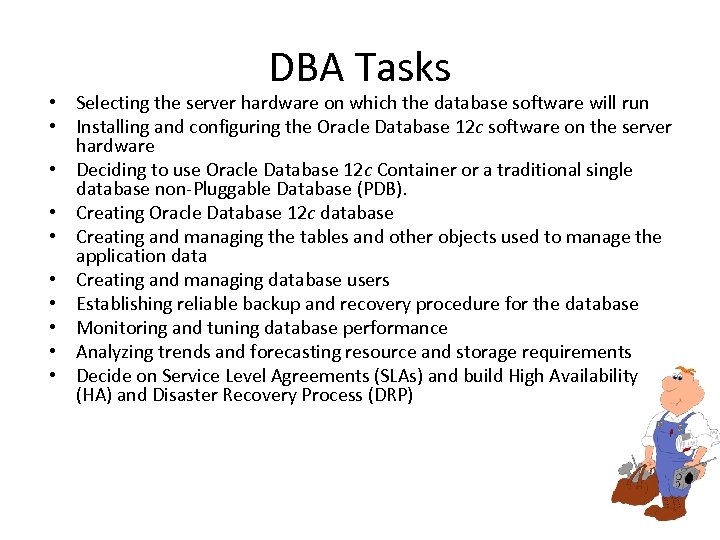 DBA Tasks • Selecting the server hardware on which the database software will run