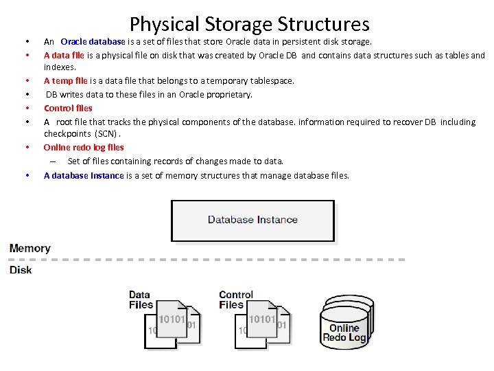  • • Physical Storage Structures An Oracle database is a set of files