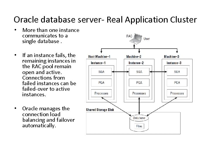 Oracle database server- Real Application Cluster • More than one instance communicates to a