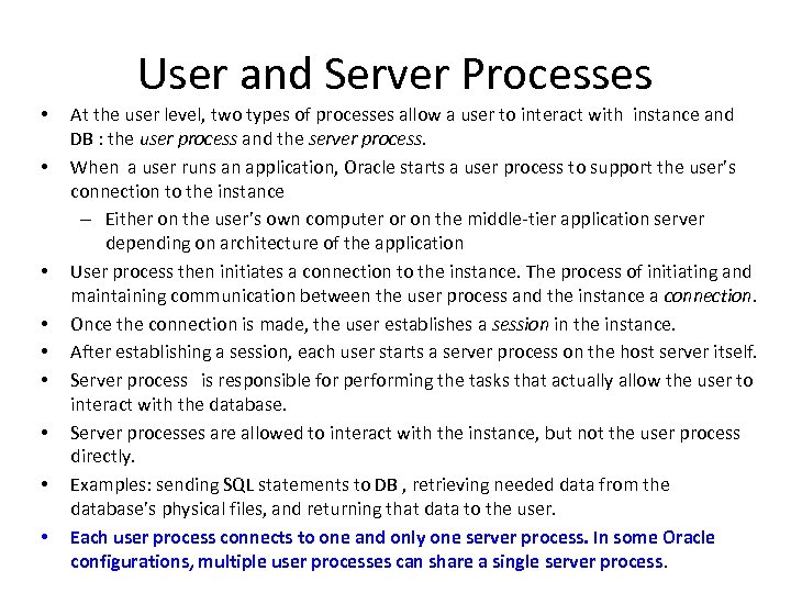 User and Server Processes • • • At the user level, two types of